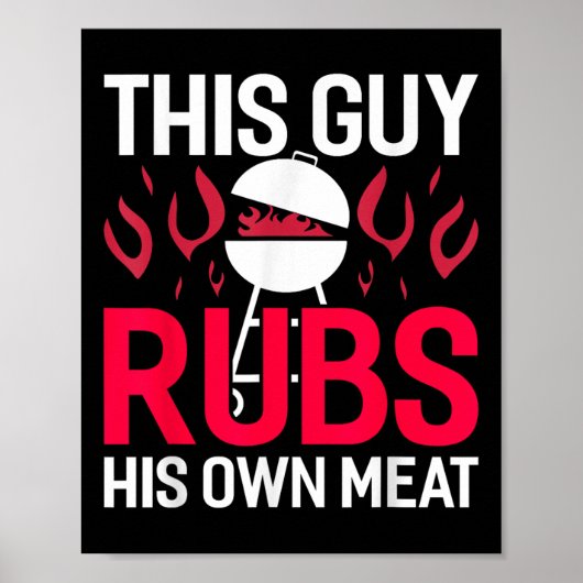 Dieser Typ Rubs sein eigenes Fleisch Funny Grillen Poster (Vorne)