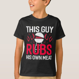 Dieser Typ Rubs sein eigenes Fleisch Funny Grillen T-Shirt