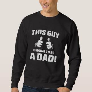 Dieser Typ wird ein Vater sein Sweatshirt