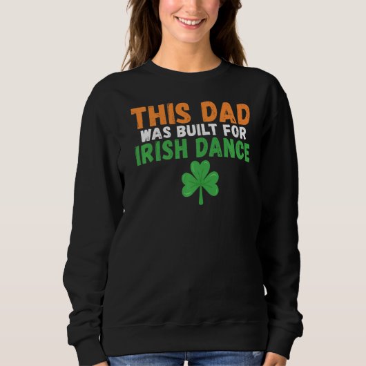 Dieser Vater wurde für Irish Dance Irish Dancing F Sweatshirt (Vorderseite)