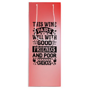 Dieser Wein passt gut zu guten Freunden Geschenktüte Für Weinflaschen