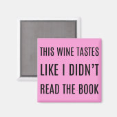 Dieser Wein schmeckt so, als hätte ich das Buch ni Magnet (Vorderseite/Rückseite)