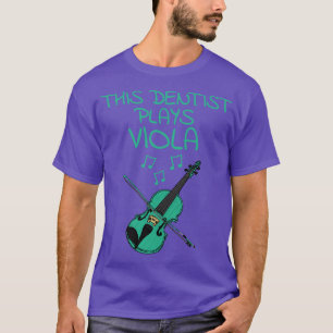 Dieser Zahnarzt spielt Viola Violist Streichmusike T-Shirt