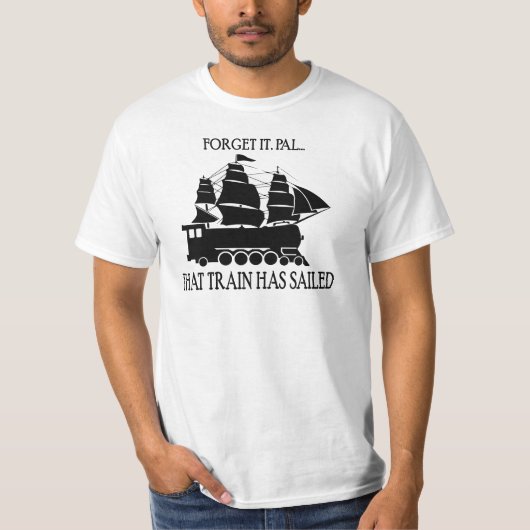 Dieser Zug ist gesegelt T-Shirt (Vorderseite)