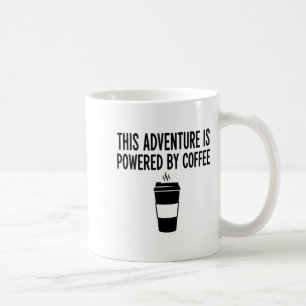 Dieses Abenteuer wird von Kaffee angetrieben Kaffeetasse