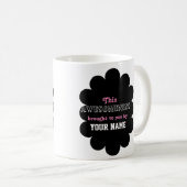 Dieses Awesomeness holte Ihnen durch… Tasse (VorderseiteRechts)