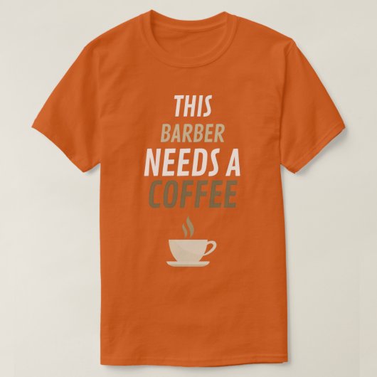 Dieses Barber braucht einen Kaffee 1 T-Shirt (Design vorne)