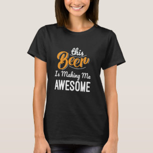 Dieses Bier macht mich zum großartigen Biertrinker T-Shirt