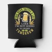 Dieses Bier schmeckt so, als würde ich nicht arbei Dosenkühler (Vorderseite)