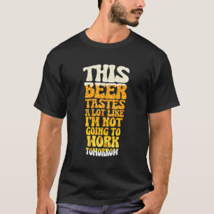 Dieses Bier schmeckt so sehr, als würde ich nicht T-Shirt