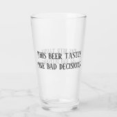 Dieses Bier schmeckt wie schlechte Entscheidungen Glas (Rückseite)