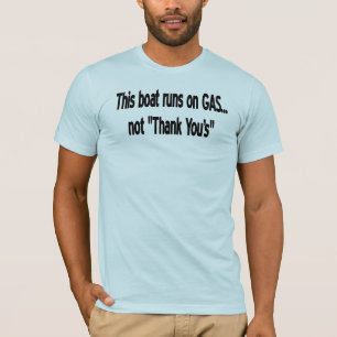Dieses Boot läuft auf Gas… Nicht "danke " T-Shirt