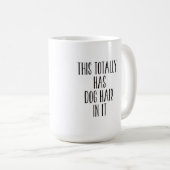 Dieses Ganze hat Hundefell. Kaffeetasse (VorderseiteRechts)