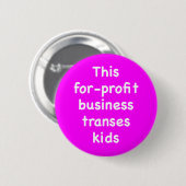 Dieses gewinnorientierte Unternehmen schadet Kinde Button (Vorne & Hinten)
