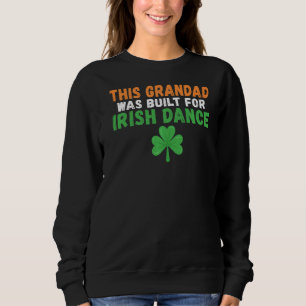 Dieses Grandad wurde für irischen Tanz gebaut Sweatshirt