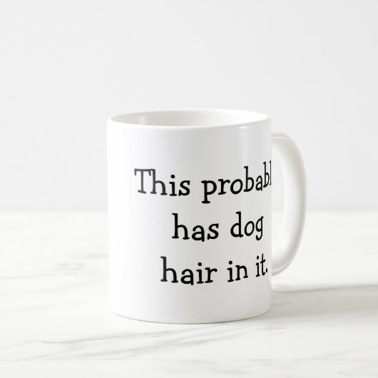 Dieses hat vermutlich Hundehaar in ihm - Kaffeetasse (VorderseiteRechts)
