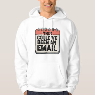 Dieses hätte auch eine E-Mail sein können, Workpla Hoodie