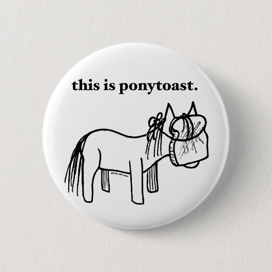 dieses ist ein ponytoast Knopf Button (Vorderseite)