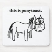 dieses ist ein ponytoast mousepad (Vorne)