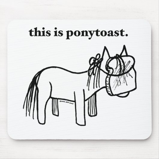 dieses ist ein ponytoast mousepad (Vorne)