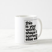 Dieses ist Ihre Welt Kaffeetasse (VorderseiteRechts)