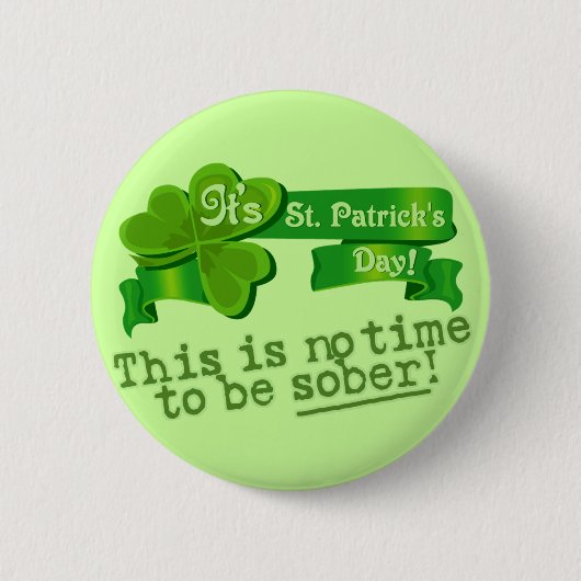 Dieses ist keine Zeit, nüchtern zu sein! Button (Vorderseite)