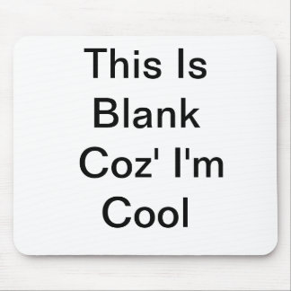 Dieses ist leeres Coz, das ich - Mousepad cool bin