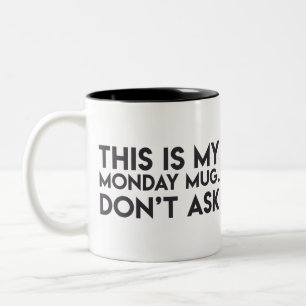 "Dieses ist meine Montag-Tasse. Fragen Sie nicht" Zweifarbige Tasse