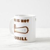 Dieses ist nicht eine Bohrgerät-Kettensäge Kaffeetasse (Vorderseite Links)