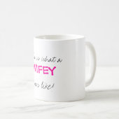 Dieses ist, was a, WIFEY, Blicke mögen! Kaffeetasse (VorderseiteRechts)