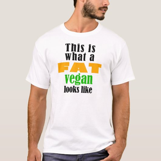Dieses ist, was fette vegane Blicke mögen T-Shirt (Vorderseite)