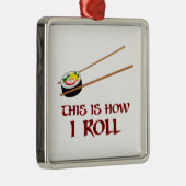 Dieses ist wie i-Sushi-Rolle Silbernes Ornament (Rechts)