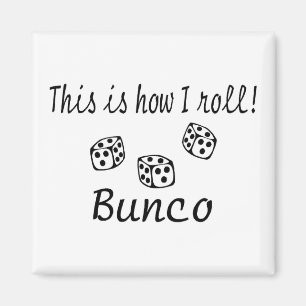 Dieses ist, wie ich Bunco rolle Magnet