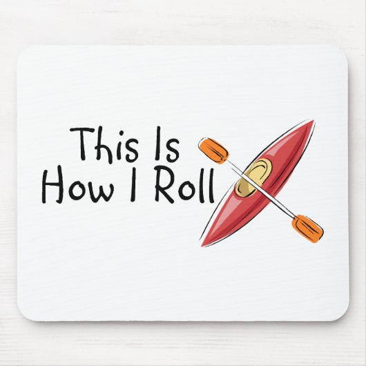 Dieses ist, wie ich Kajak rolle Mousepad (Vorne)