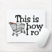 Dieses ist, wie ich rolle (Einkaufswagen) Mousepad (Mit Mouse)