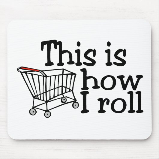 Dieses ist, wie ich rolle (Einkaufswagen) Mousepad (Vorne)