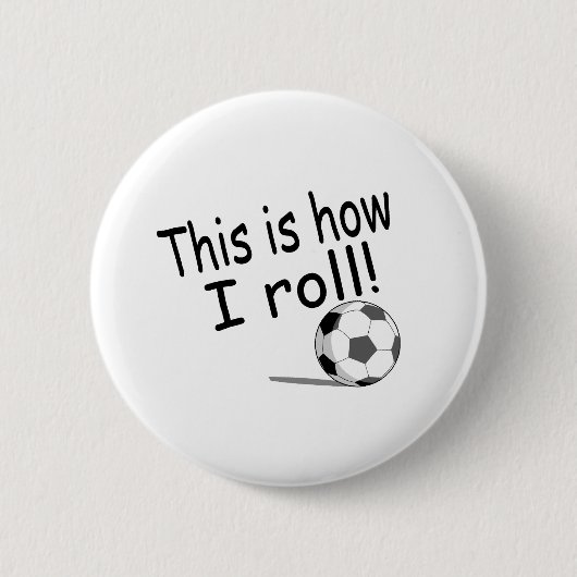 Dieses ist, wie ich rolle (Fußball) Button (Vorderseite)