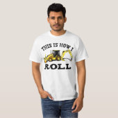 Dieses ist, wie ich rolle - Löffelbagger T-Shirt (Vorne ganz)