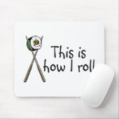 Dieses ist, wie ich Sushi rolle Mousepad (Mit Mouse)
