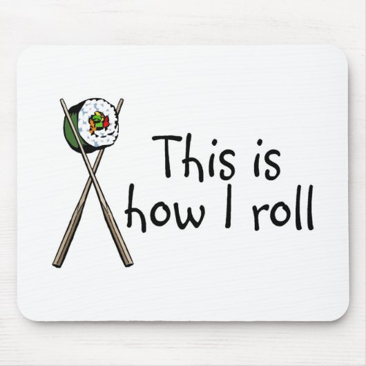 Dieses ist, wie ich Sushi rolle Mousepad (Vorne)