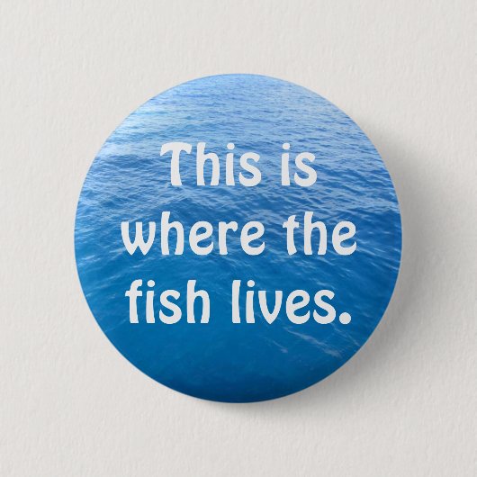 Dieses ist, wo der Fisch lebt Button (Vorderseite)