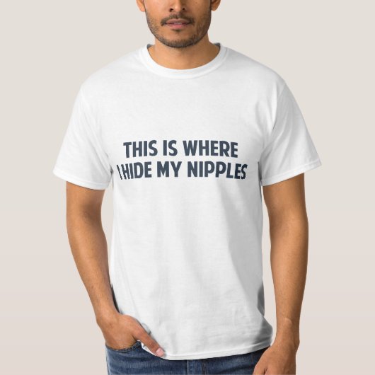 Dieses ist, wo ich meine Nippel verstecke T-Shirt (Vorderseite)