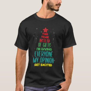 Dieses Jahr, statt jedem meine Meinung zu geben T-Shirt