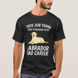 Dieses Job mit Labrador Vater Karriere Gelbe Labra T-Shirt