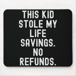 Dieses Kind stahl Lebensersparnisse Rückerstattung Mousepad