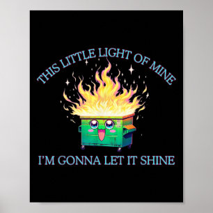 Dieses kleine Licht des Feuers von Mine Dumpster 2 Poster
