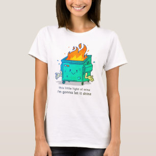 Dieses kleine Licht: Müllcontainer-Feuer-Design T-Shirt
