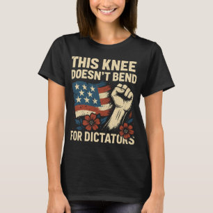 Dieses Knie passt nicht zu Diktatoren T-Shirt