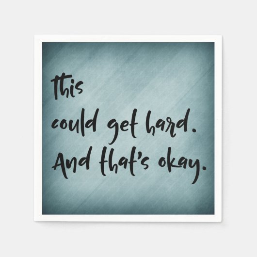 "Dieses konnte stark erhalten. Und das ist okay. Serviette (Vorderseite)