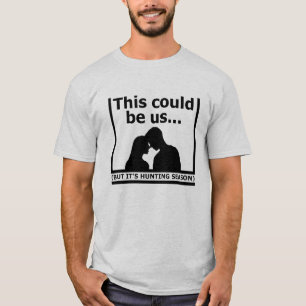 Dieses Könnten Wir Sein Lustiges Jagd T-Shirt